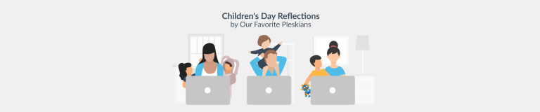 Children’s Day Reflections, Brought To You By Our Favorite Pleskians - Plesk